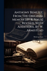 Abbildung von: Anthony Benezet, From The Original Memoir [by R. Vaux] Revised, With Additions, By W. Armistead - Hutson Street Press