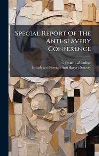 Abbildung von: Special Report Of The Anti-slavery Conference - Hutson Street Press