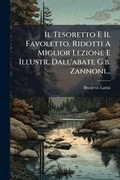 Cover: Il Tesoretto E Il Favoletto, Ridotti A Miglior Lezione E Illustr. Dall'abate G.b. Zannoni... - Hutson Street Press