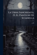 Cover: La Urna Sangrienta, A", El Panteon De Scianella - Hutson Street Press