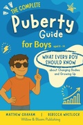 Cover: The complete puberty guide for boys - Willow & Bloom Publishing