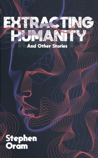Enlarge image Cover: Extracting Humanity And Other Stories - Nudge the Future Fiction