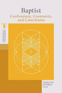 Enlarge image Cover: Baptist Confessions, Covenants, and Catechisms - LifeWay Christian Resources