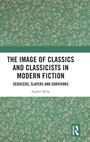 Cover: The Image of Classics and Classicists in Modern Fiction - Routledge