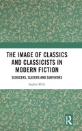 Cover: The Image of Classics and Classicists in Modern Fiction - Routledge