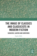 Cover: The Image of Classics and Classicists in Modern Fiction - Routledge