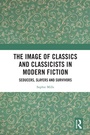 Cover: The Image of Classics and Classicists in Modern Fiction - Routledge