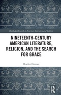 Cover: Nineteenth-Century American Literature, Religion, and the Search for Grace - Routledge