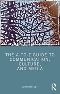 Cover: The A-to-Z Guide to Communication, Culture, and Media - Routledge