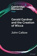 Cover: Gerald Gardner and the Creation of Wicca - Cambridge University Press
