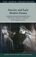 Cover: Atrocity and Early Modern Drama - Arden Shakespeare