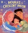 Cover: Noura's Crescent Moon: An Eid Story - Walker Books Ltd