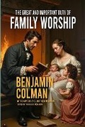 Cover: The Great and Important Duty of Family Worship - Puritan Publications