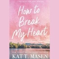 Cover: How to Break My Heart - SIMON & SCHUSTER AUDIO