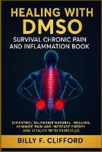 Abbildung von: Healing with Dmso Survival Chronic Pain and Inflammation Book - Alter Medicine Hub