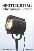 Cover: Spotlighting the Gospel - John Clark