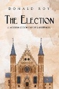 Cover: The Election - A Modern Chronicle of Barsetshire - Olympia Publishers