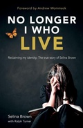 Cover: No Longer I who Live - Malcolm Down Publishing Ltd