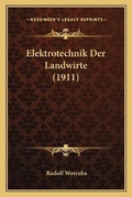 Cover: Elektrotechnik Der Landwirte (1911) - Kessinger Publishing