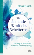 Abbildung von: Die heilende Kraft des Scheiterns - Via Nova