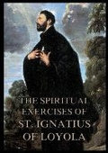 Cover: The Spiritual Exercises of St. Ignatius of Loyola - Jazzybee Verlag