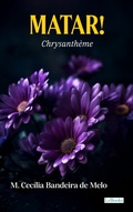 Cover: Matar! - Chrysanth&egrave;me - Lebooks Editora