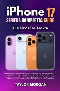Abbildung von: iPhone 17 Seriens Kompletta Guide: Alla Modeller Täckta - EliteGuide Publications