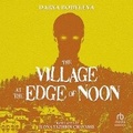 Cover: The Village at the Edge of Noon - HighBridge Audio