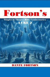 Abbildung von: Fortson's Chapter By Chapter Bible Commentaries: Luke 2 (Fortson's  Chapter by Chapter Bible Commentaries) - Dante Fortson