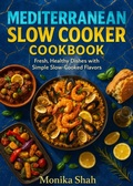 Bild: The Mediterranean Slow Cooker Cookbook - Fresh, Healthy Dishes with Simple Slow-Cooked Flavors - Pankaj Chauhan
