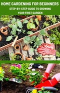 Cover: Home Gardening for Beginners: Step-by-Step Guide to Growing Your First Garden. - Sunny