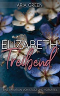 Cover: Elizabeth, Treibend: Eine Variation von Stolz und Vorurteil - Blue Flowers Press