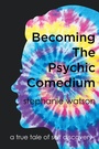 Cover: Becoming The Psychic Comedium - Newman Springs Publishing, Inc.