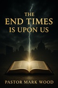 Cover: The End Times Is Upon Us - Mark Wood