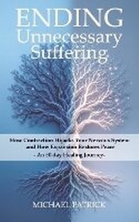 Enlarge image Cover: ENDING Unnecessary Suffering - Michael Patrick Studio