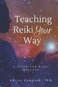 Cover: Teach Reiki Your Way - Adrian Campbell, PhD