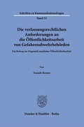 Abbildung von: Die verfassungsrechtlichen Anforderungen an die Öffentlichkeitsarbeit von Gefahrenabwehrbehörden - Duncker & Humblot