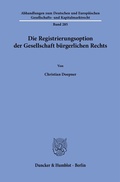 Abbildung von: Die Registrierungsoption der Gesellschaft bürgerlichen Rechts - Duncker & Humblot