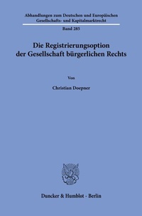 Abbildung von: Die Registrierungsoption der Gesellschaft bürgerlichen Rechts - Duncker & Humblot