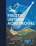 Cover: Freizeit unterm Acherkogel - Studien Verlag