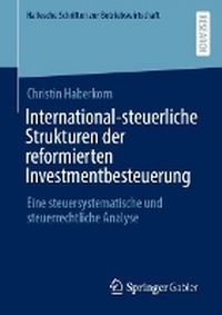 Abbildung von: International-steuerliche Strukturen der reformierten Investmentbesteuerung - Springer Gabler