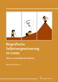 Cover: Biografische Selbstvergewisserung im Comic - Absturz und Aufbruch inklusive - Frank & Timme