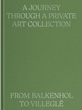 Cover: A Journey Through a Private Art Collection: From Balkenhol to Villegl&eacute; - Verlag f&uuml;r moderne Kunst