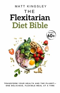 Abbildung von: The Flexitarian Diet Bible - Publishdrive