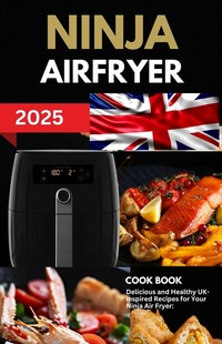 Abbildung von: Ninja Air Fryer Cook Book 2025 - Publishdrive