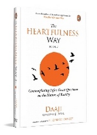 Enlarge image Cover: The Heartfulness Way, Book 2: Contemplating Life's Great Questions on the Nature of Reality | Daaji & Elizabeth Denley on the Purpose of Life, Happiness, and Balance - Penguin