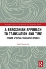 Cover: A Bergsonian Approach to Translation and Time - Routledge