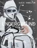 Cover: Susie Hamilton: Underground - Hurtwood Press