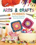 Cover: Arts & Crafts Hobbies: Painting, Drawing, Sewing & More - ABDO & Daughters