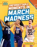 Cover: Unforgettable Moments in March Madness - Sportszone